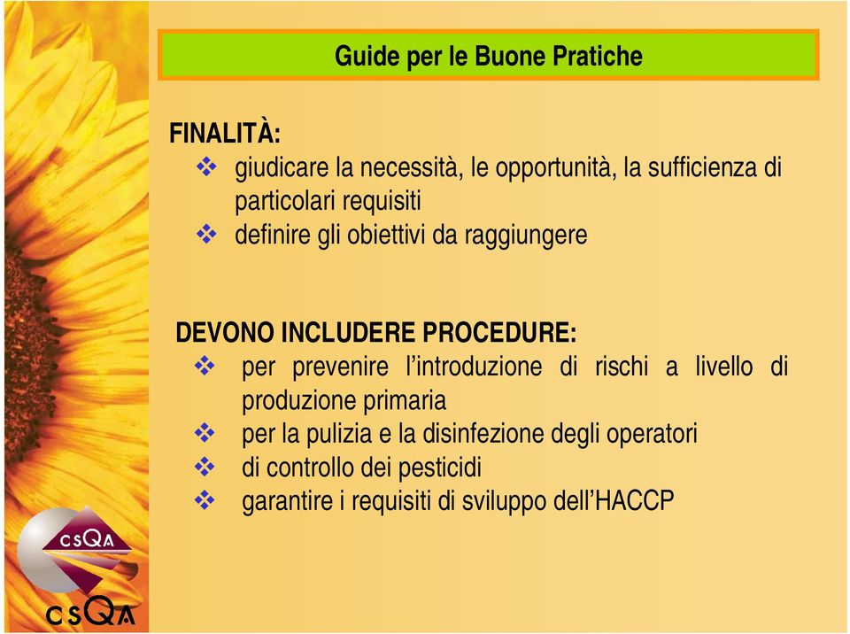 per prevenire l introduzione di rischi a livello di produzione primaria per la pulizia e la