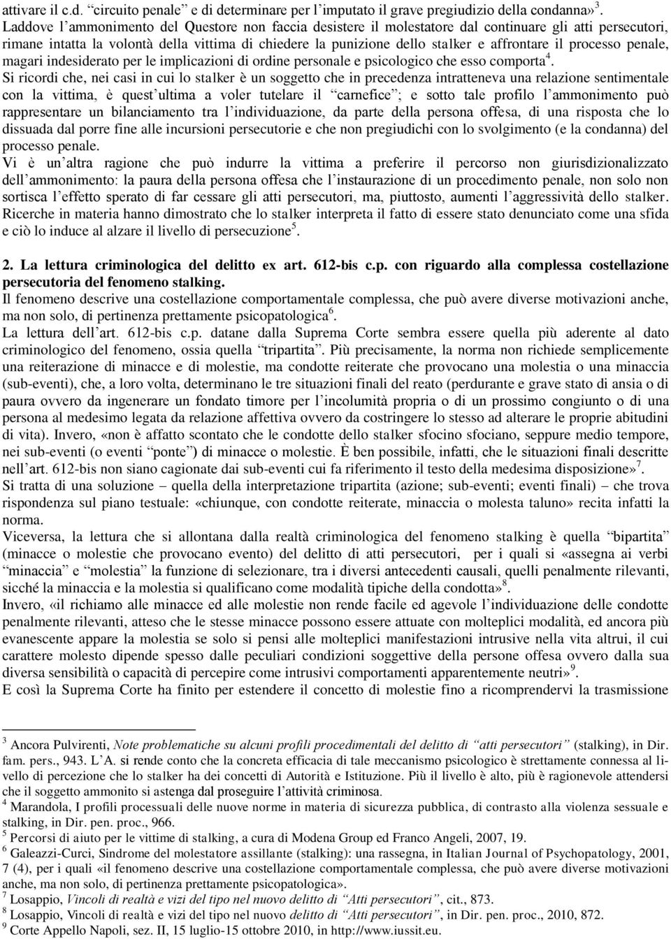 il processo penale, magari indesiderato per le implicazioni di ordine personale e psicologico che esso comporta 4.