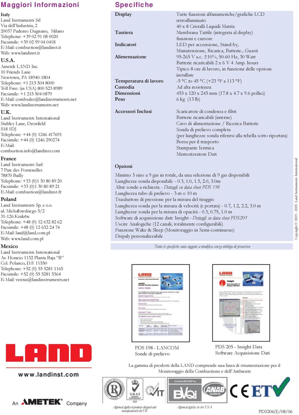 net Web: www.landinstruments.net U.K. Land Instruments International Stubley Lane, Dronfield S18 1DJ Telephone: +44 (0) 1246 417691 Facsimile: +44 (0) 1246 290274 E-Mail: combustion.info@landinst.