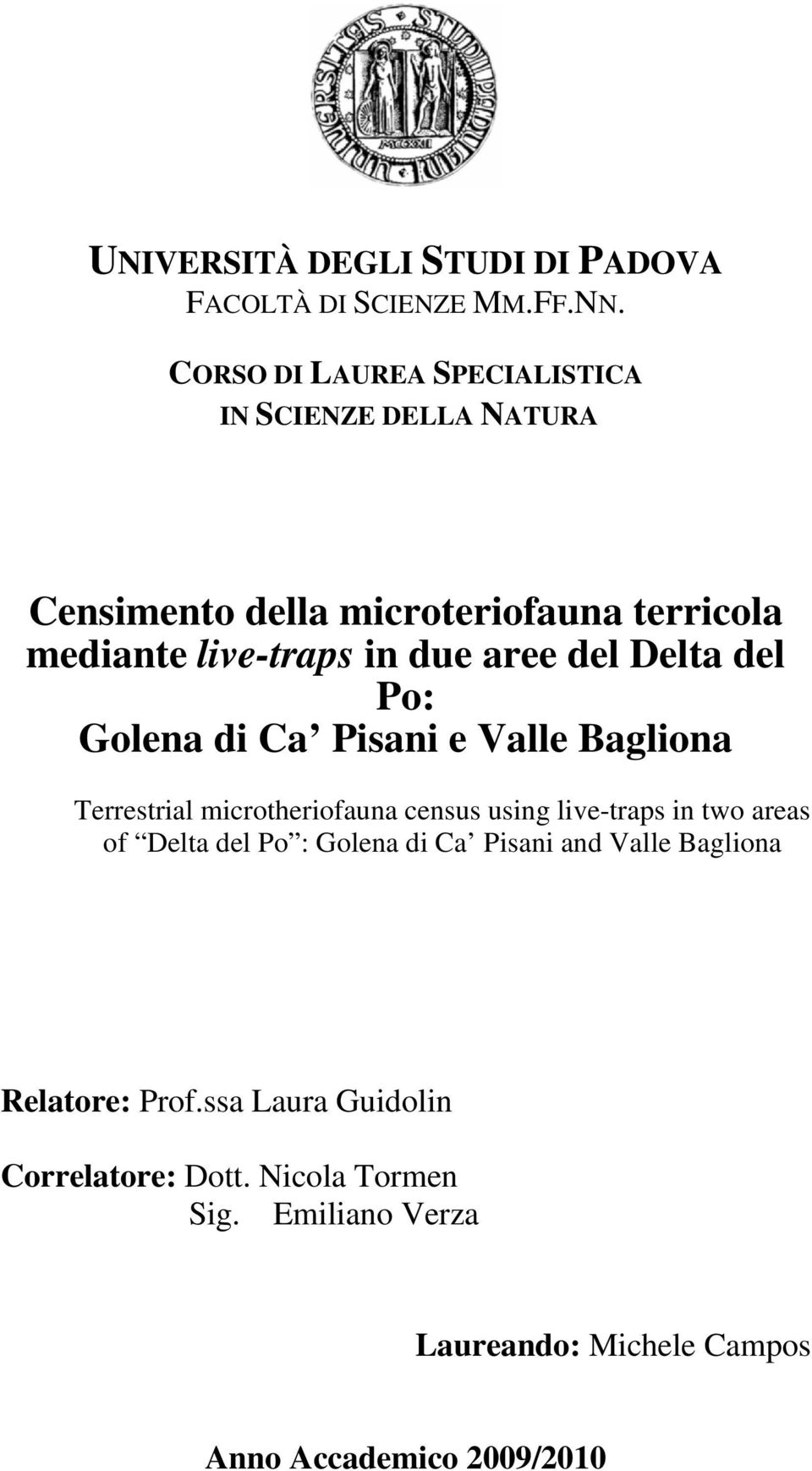 aree del Delta del Po: Golena di Ca Pisani e Valle Bagliona Terrestrial microtheriofauna census using live-traps in two areas