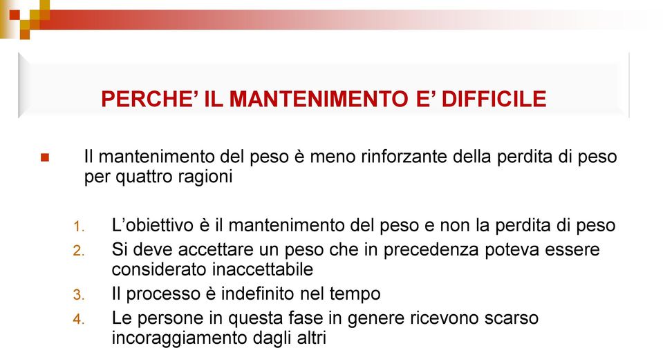 Si deve accettare un peso che in precedenza poteva essere considerato inaccettabile 3.