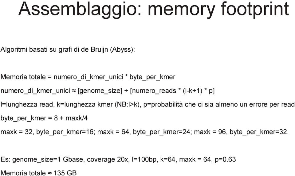 p=probabilità che ci sia almeno un errore per read byte_per_kmer = 8 + maxk/4 maxk = 32, byte_per_kmer=16; maxk = 64,