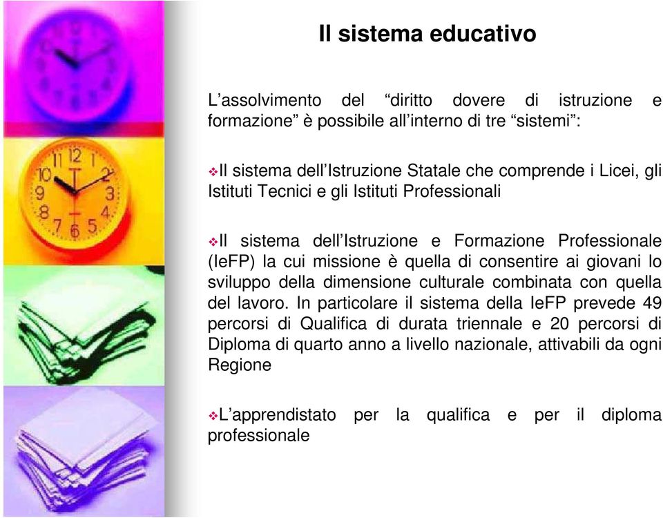 consentire ai giovani lo sviluppo della dimensione culturale combinata con quella del lavoro.