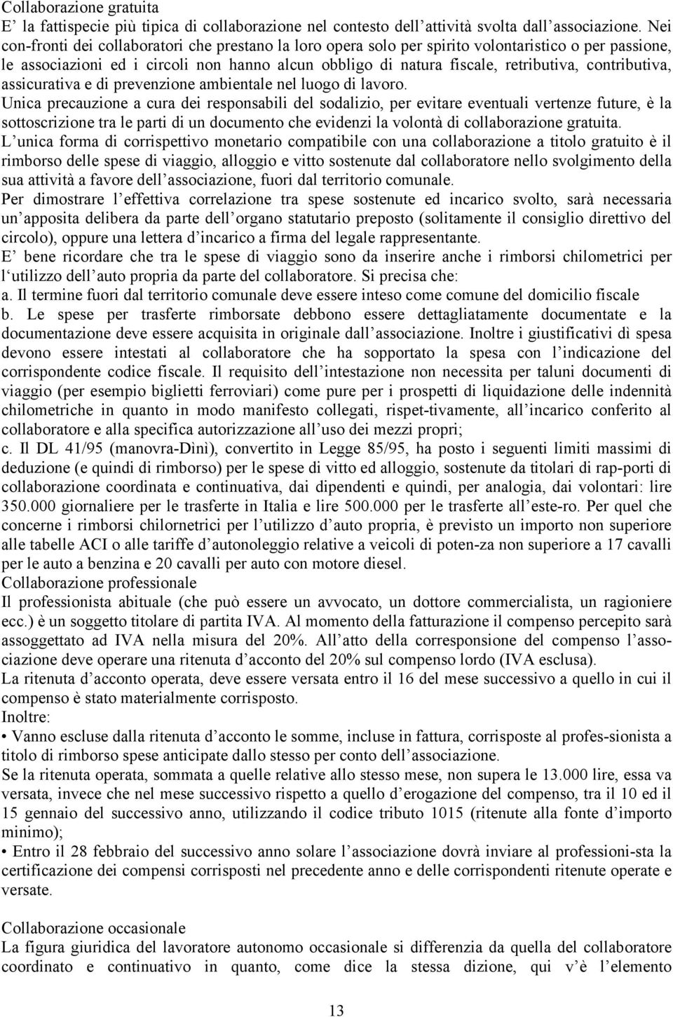 contributiva, assicurativa e di prevenzione ambientale nel luogo di lavoro.