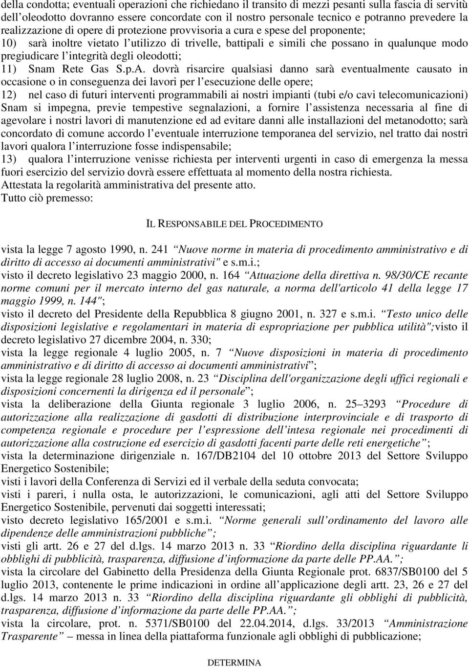 integrità degli oleodotti; 11) Snam Rete Gas S.p.A.