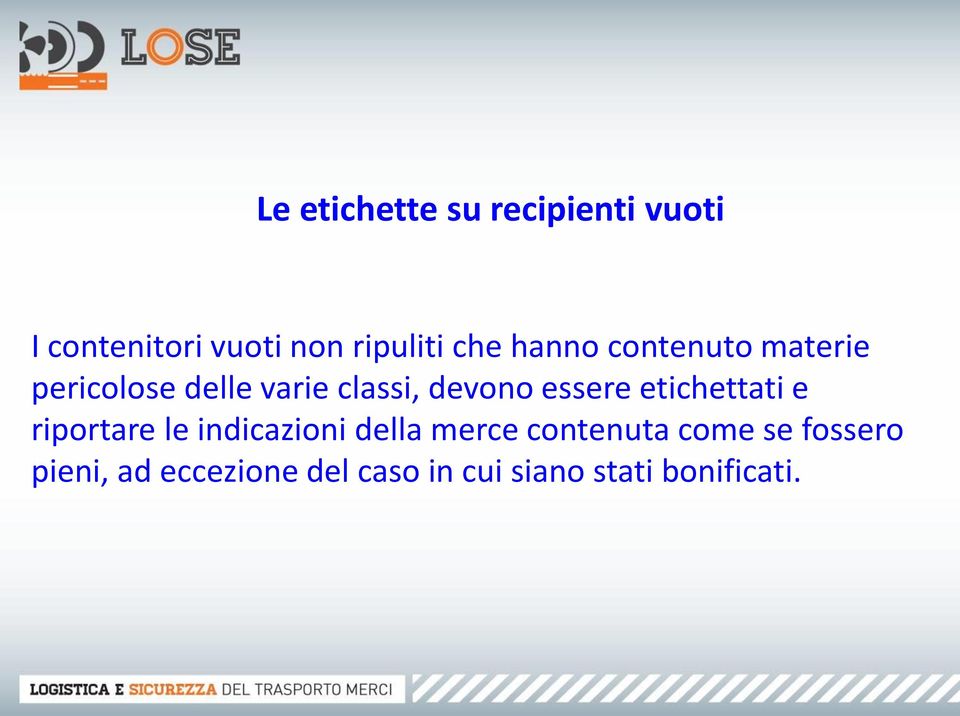 essere etichettati e riportare le indicazioni della merce contenuta