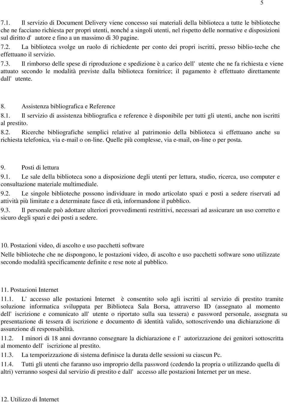 normative e disposizioni sul diritto d'autore e fino a un massimo di 30 pagine. 7.2.