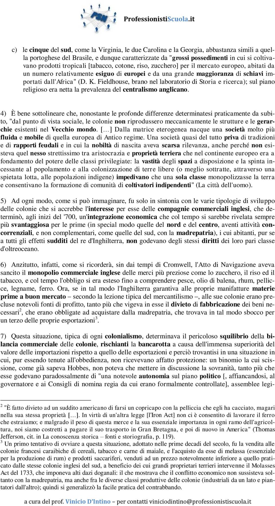 Fieldhouse, brano nel laboratorio di Storia e ricerca); sul piano religioso era netta la prevalenza del centralismo anglicano.