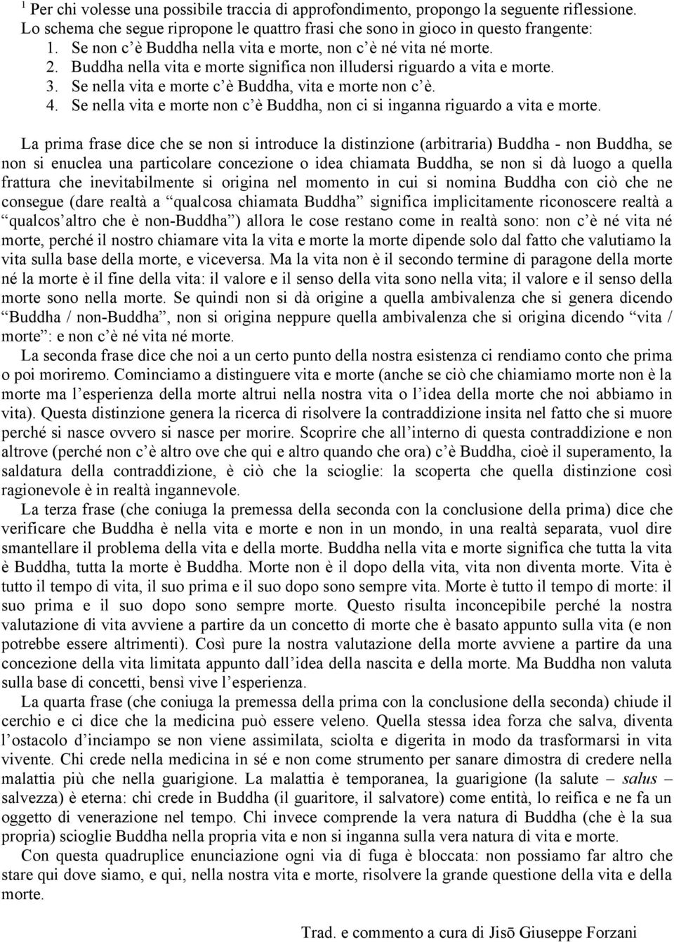 4. Se nella vita e morte non c è Buddha, non ci si inganna riguardo a vita e morte.