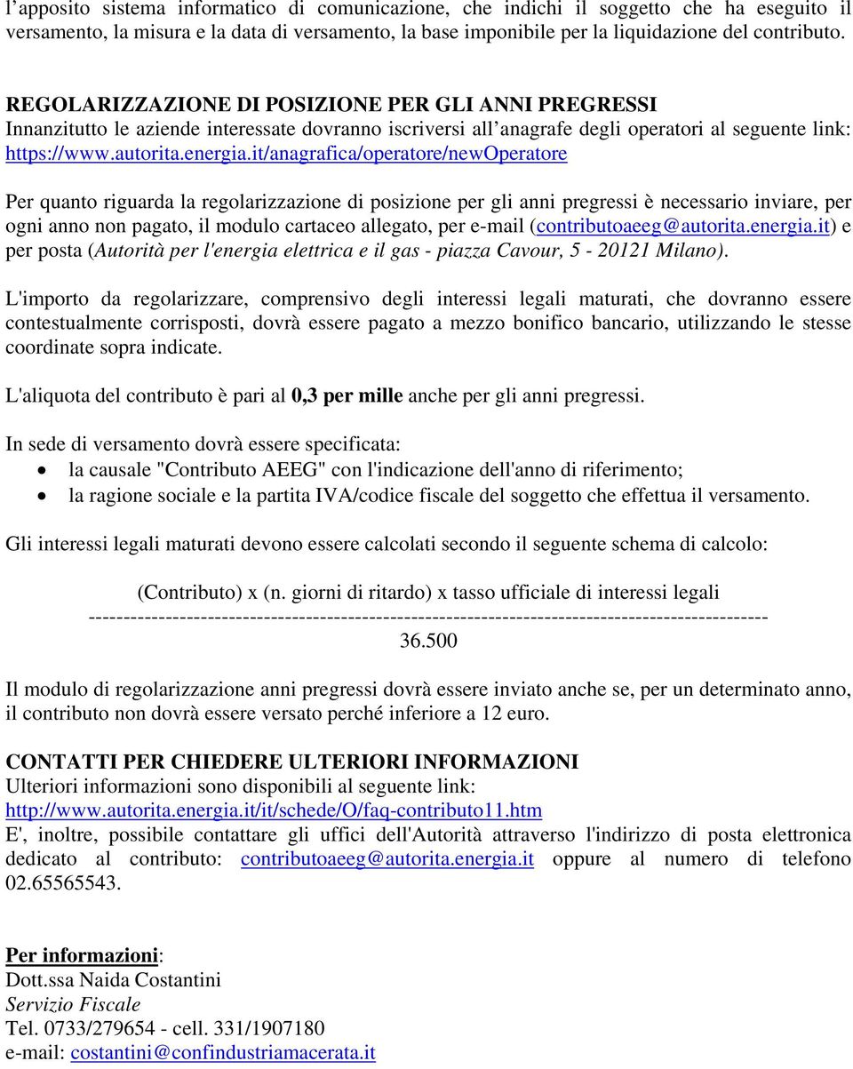 it/anagrafica/operatore/newoperatore Per quanto riguarda la regolarizzazione di posizione per gli anni pregressi è necessario inviare, per ogni anno non pagato, il modulo cartaceo allegato, per