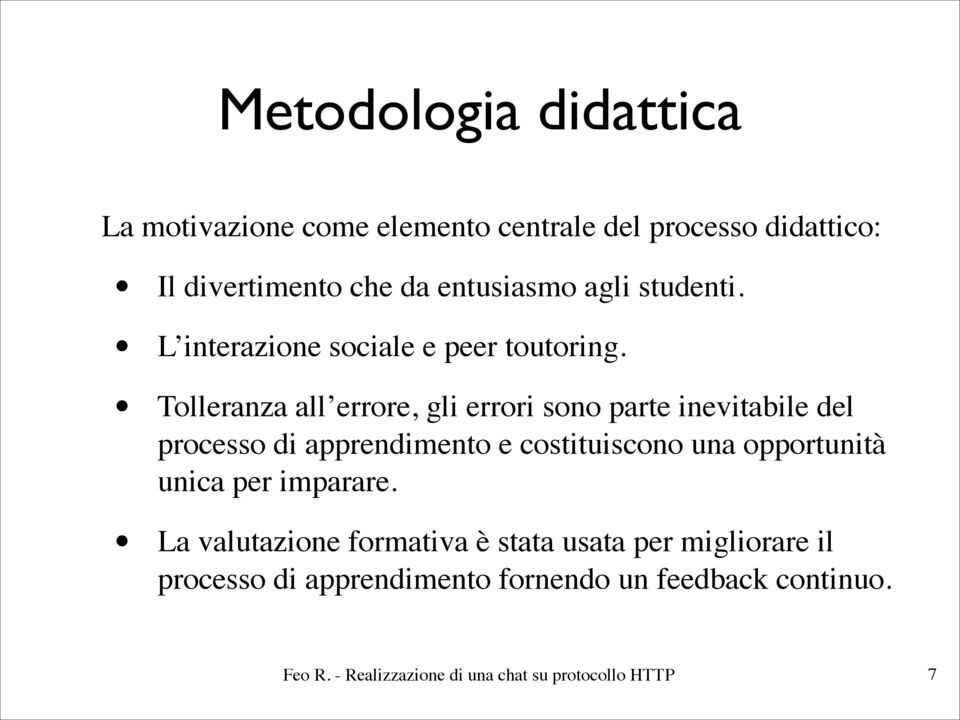 Tolleranza all errore, gli errori sono parte inevitabile del processo di apprendimento e costituiscono una