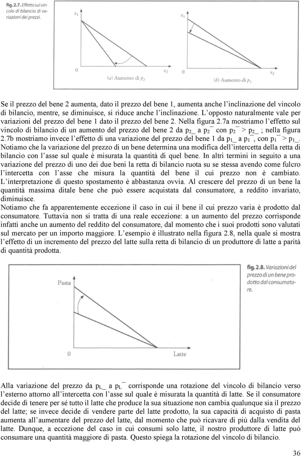 7a mostriamo l effetto sul vincolo di bilancio di un aumento del prezzo del bene 2 da p 2 _ a p 2 con p 2 > p 2 _ ; nella figura 2.