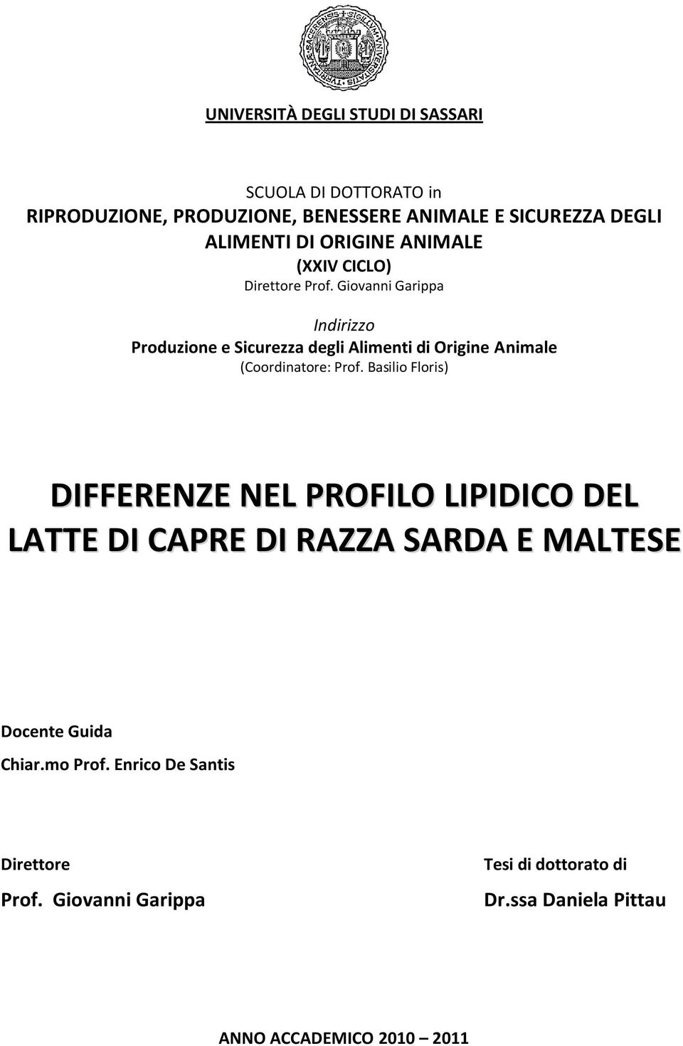 Giovanni Garippa Indirizzo Produzione e icurezza degli Alimenti di Origine Animale (Coordinatore: Prof.