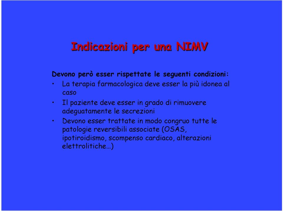 rimuovere adeguatamente le secrezioni Devono esser trattate in modo congruo tutte le