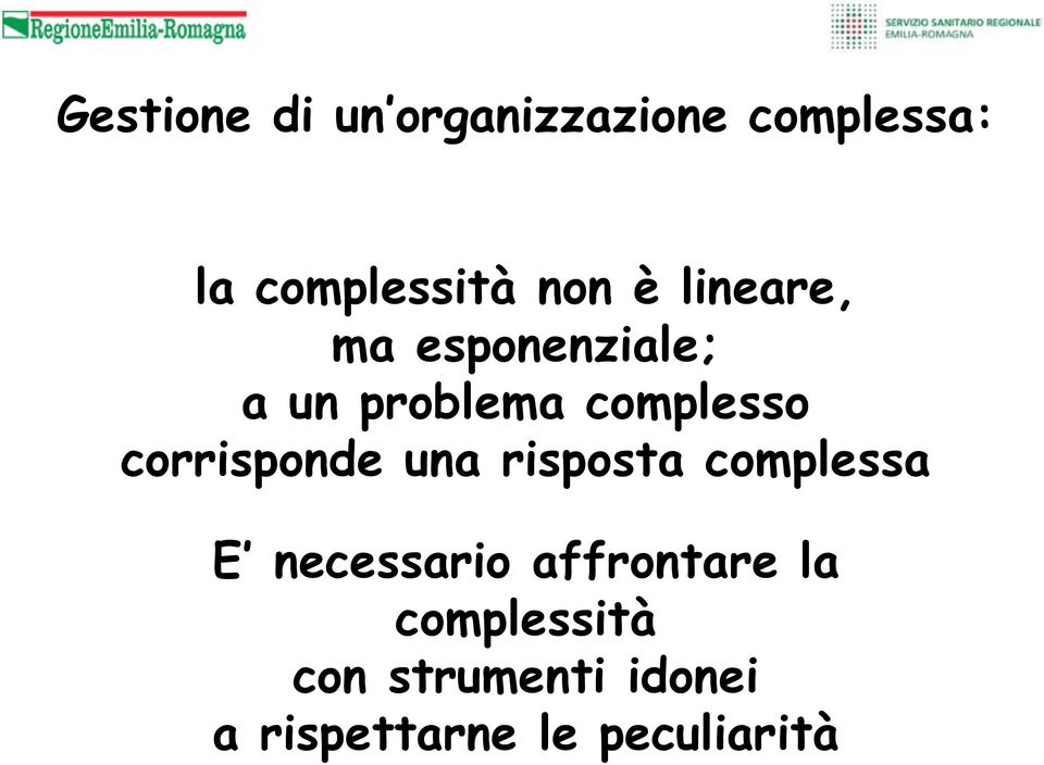 corrisponde una risposta complessa E necessario affrontare