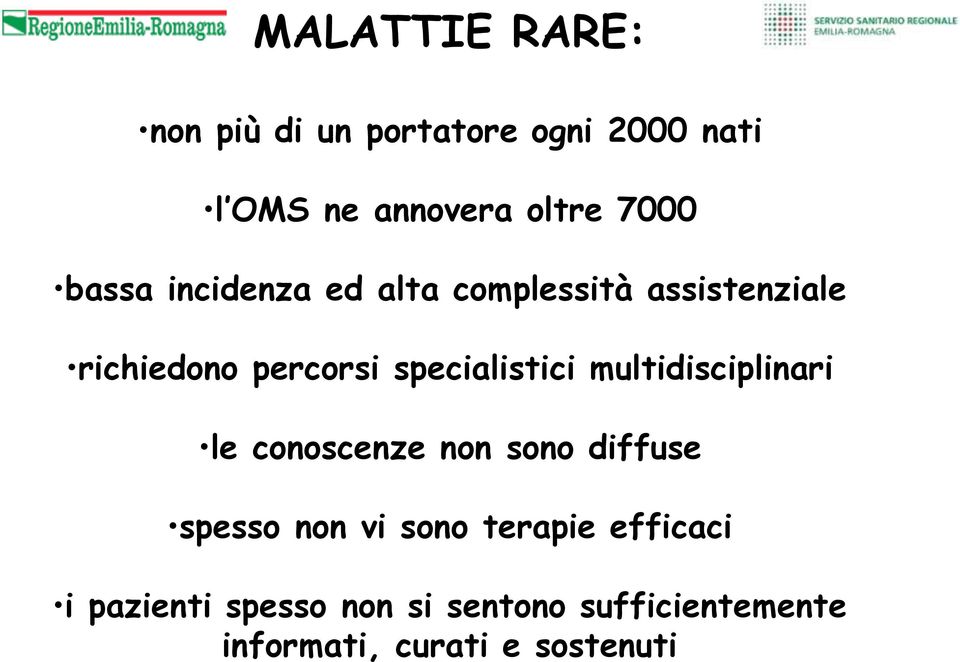 specialistici multidisciplinari le conoscenze non sono diffuse spesso non vi sono