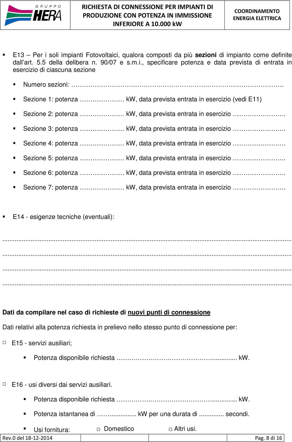 Sezione 4: potenza kw, data prevista entrata in esercizio. Sezione 5: potenza kw, data prevista entrata in esercizio. Sezione 6: potenza kw, data prevista entrata in esercizio.