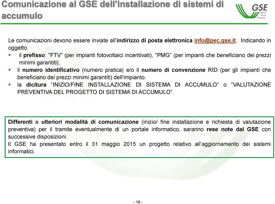 numero di convenzione RID (per gli impianti che beneficiano dei prezzi minimi garantiti) dell'impianto.