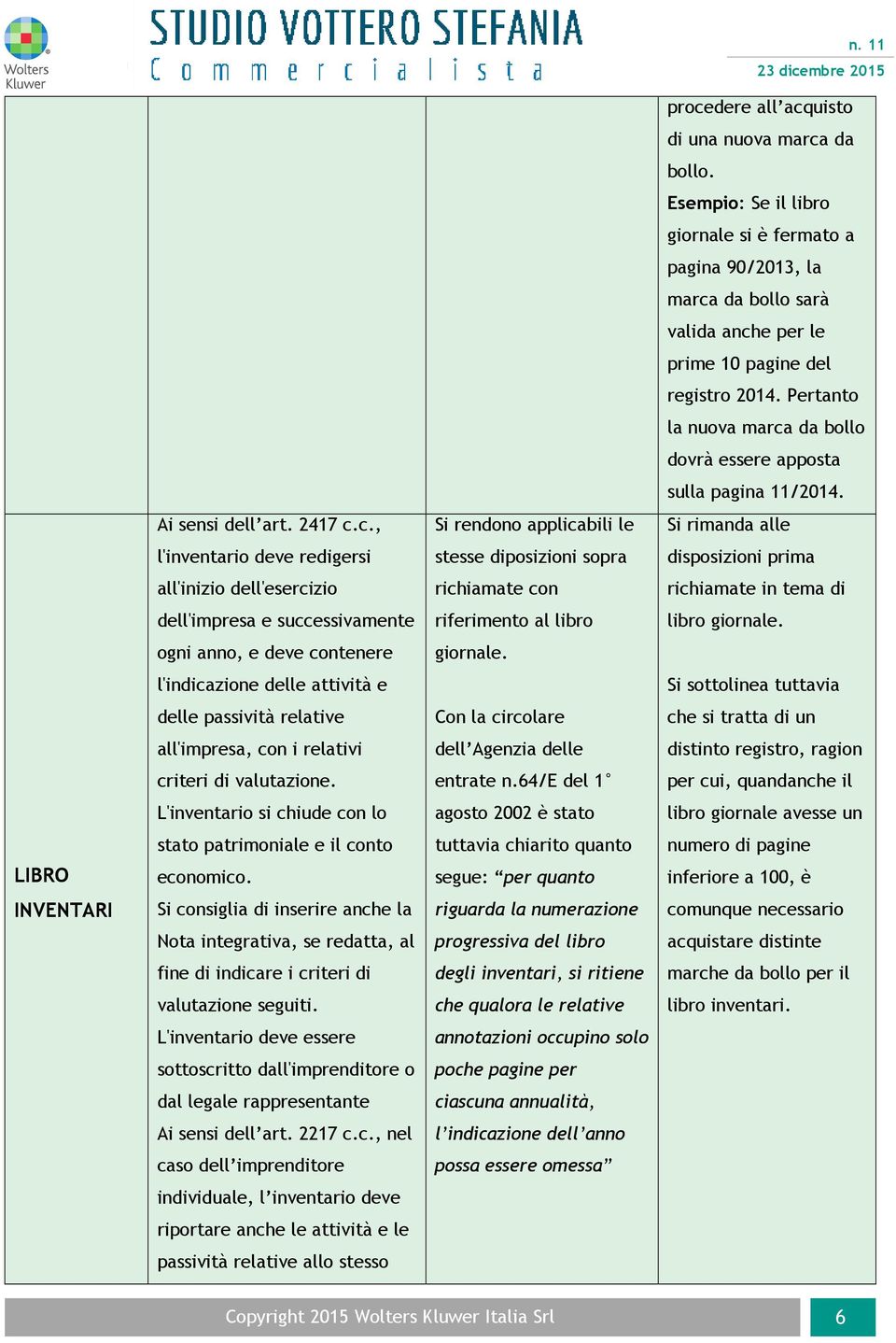 da bollo dovrà essere apposta sulla pagina 11/2014. Ai sensi dell art. 2417 c.