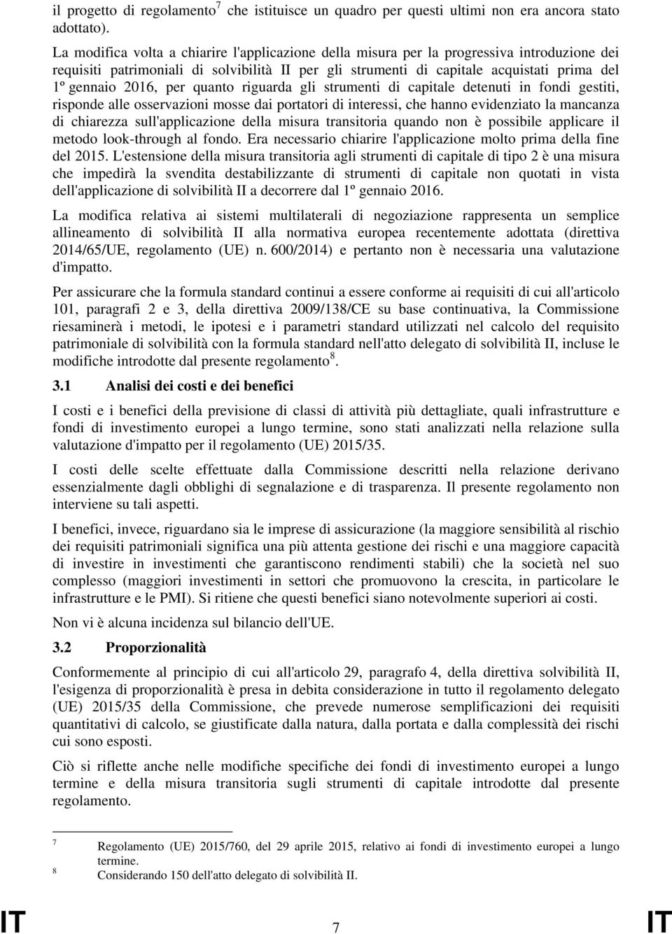 strument d captale detenut n fond gestt, rsponde alle osservazon mosse da portator d nteress, che hanno evdenzato la mancanza d charezza sull'applcazone della msura transtora quando non è possble