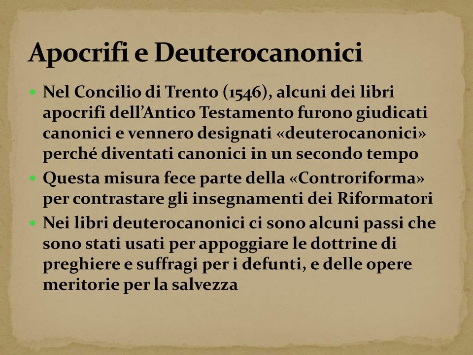 «Controriforma» per contrastare gli insegnamenti dei Riformatori Nei libri deuterocanonici ci sono alcuni passi