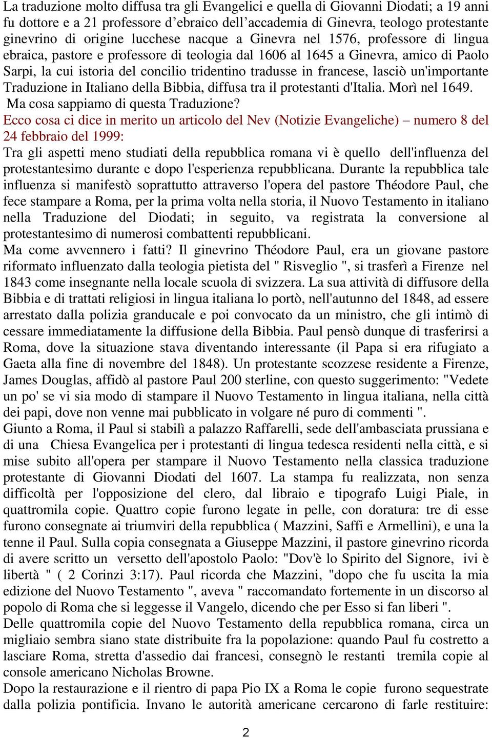 francese, lasciò un'importante Traduzione in Italiano della Bibbia, diffusa tra il protestanti d'italia. Morì nel 1649. Ma cosa sappiamo di questa Traduzione?