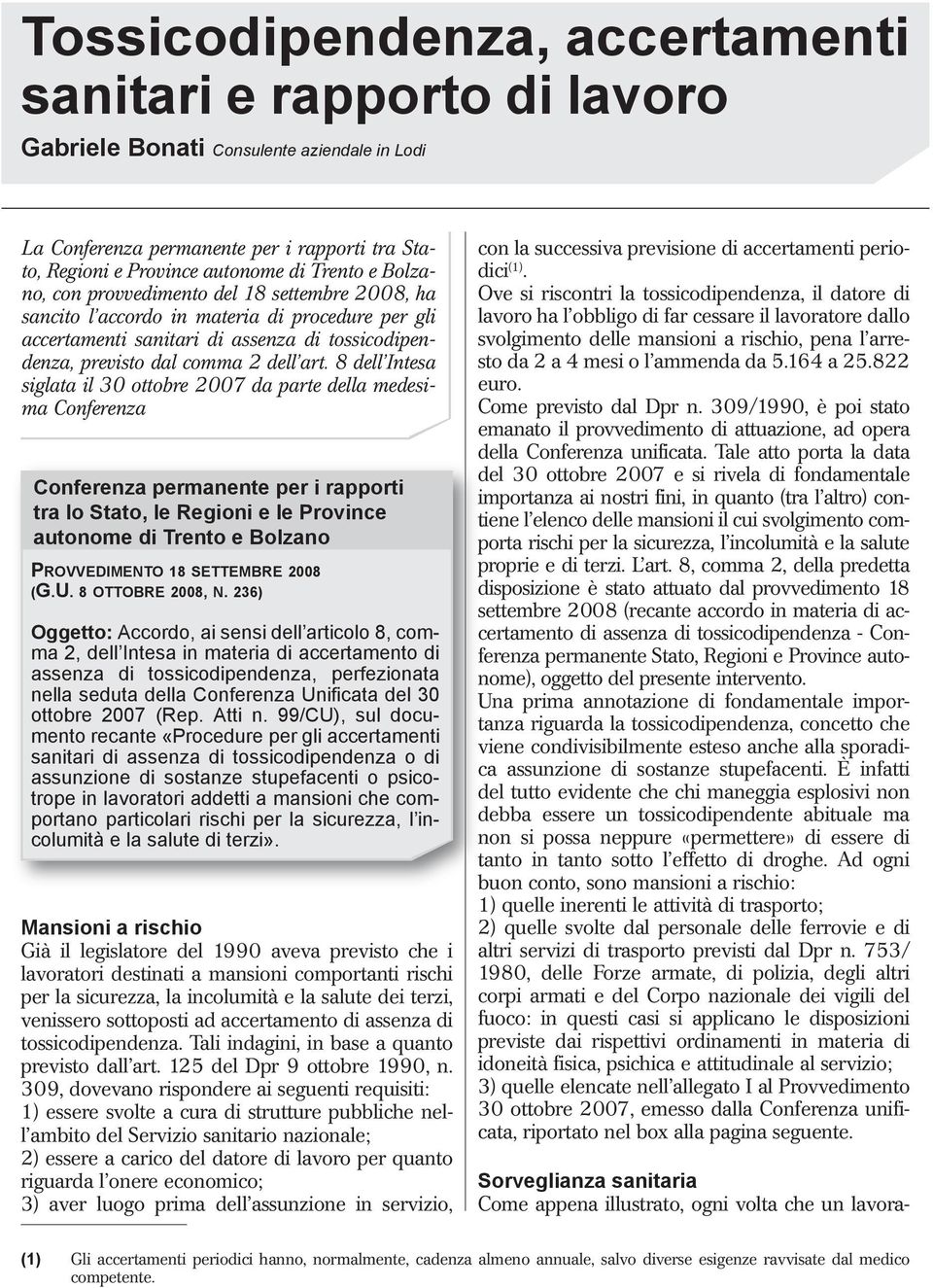 8 dell Intesa siglata il 30 ottobre 2007 da parte della medesima Conferenza Conferenza permanente per i rapporti tra lo Stato, le Regioni e le Province autonome di Trento e Bolzano PROVVEDIMENTO 18