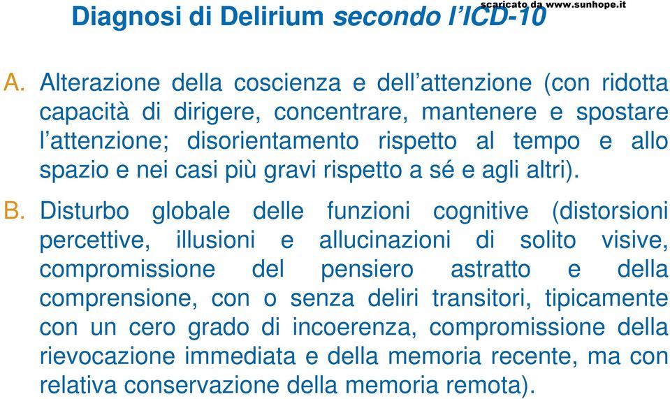 tempo e allo spazio e nei casi più gravi rispetto a sé e agli altri). B.