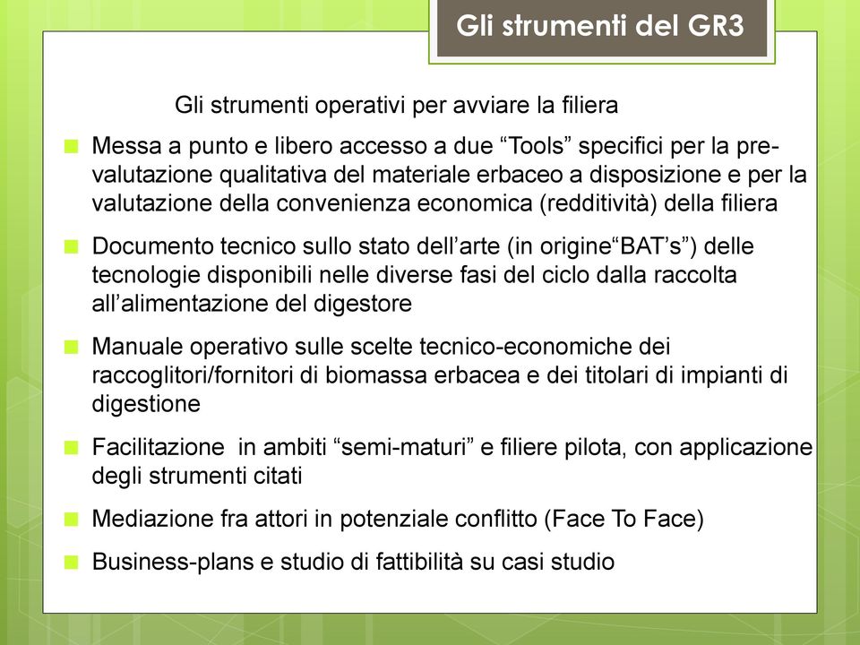 dalla raccolta all alimentazione del digestore Manuale operativo sulle scelte tecnico-economiche dei raccoglitori/fornitori di biomassa erbacea e dei titolari di impianti di digestione