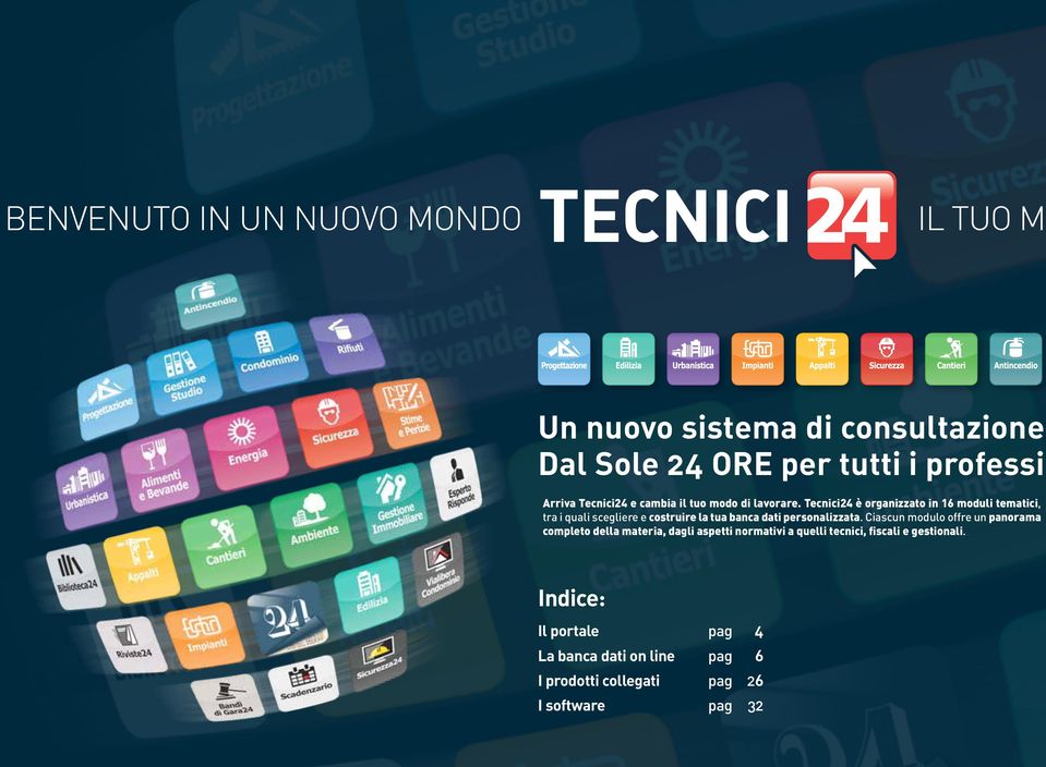 Tecnici24 è organizzato in 16 moduli tematici, tra i quali scegliere e costruire la tua banca dati personalizzata.