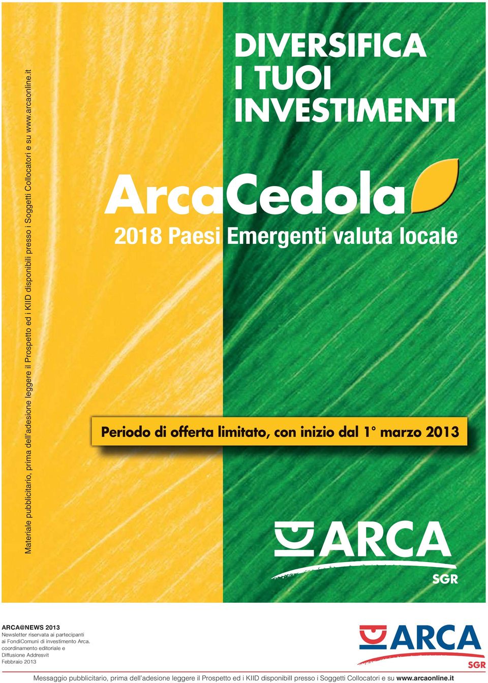 ARCA@NEWS 2013 Newsletter riservata ai partecipanti ai FondiComuni di investimento Arca.