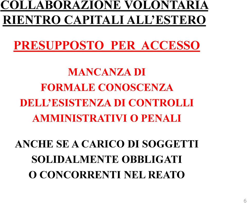 ESISTENZA DI CONTROLLI AMMINISTRATIVI O PENALI ANCHE SE A