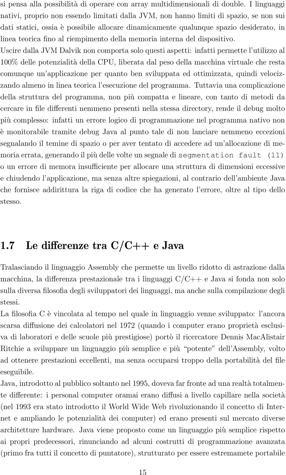 fino al riempimento della memoria interna del dispositivo.