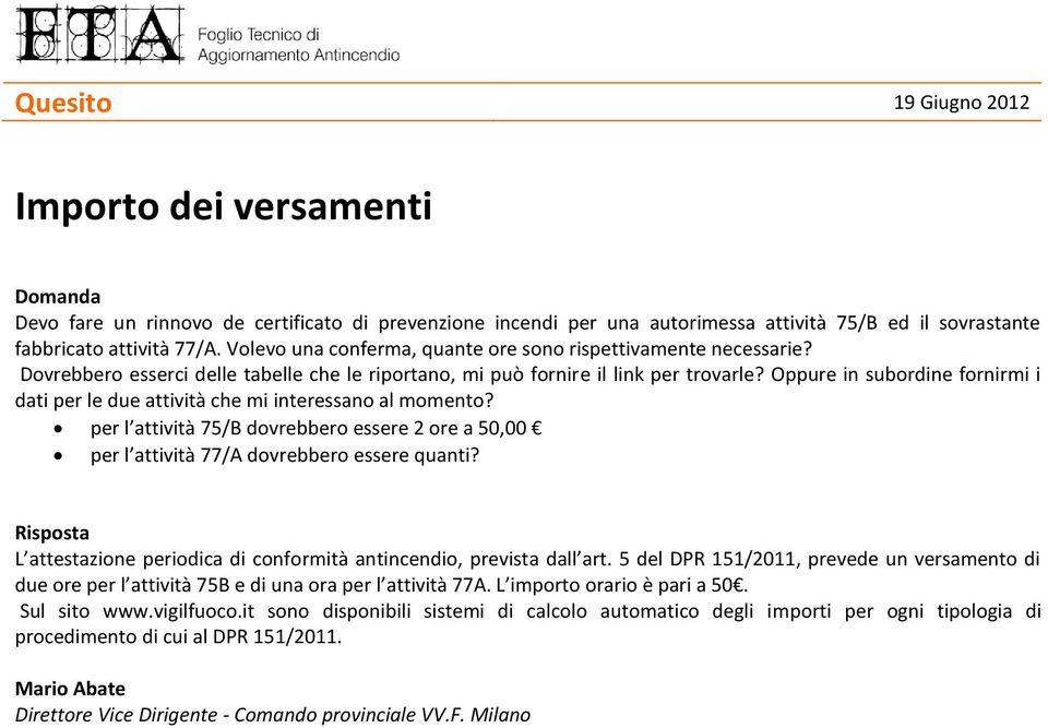 Oppure in subordine fornirmi i dati per le due attività che mi interessano al momento? per l attività 75/B dovrebbero essere 2 ore a 50,00 per l attività 77/A dovrebbero essere quanti?