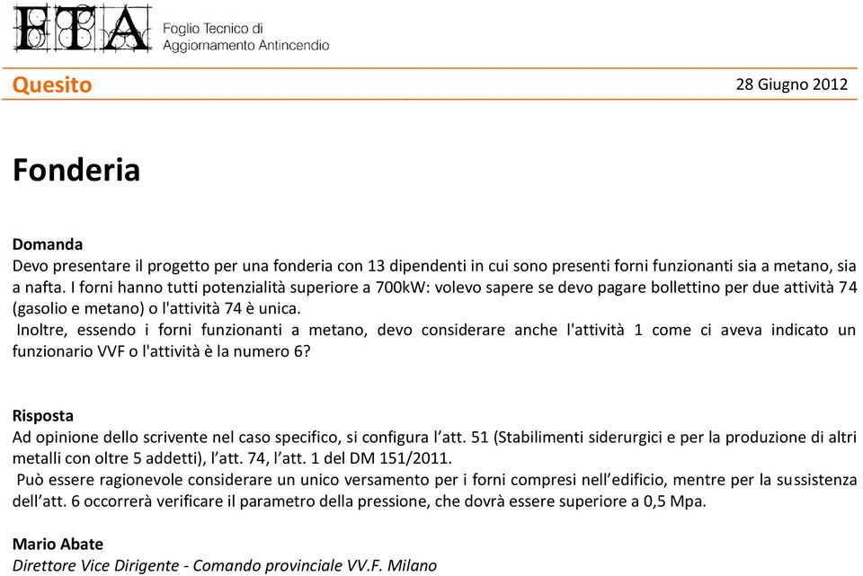 Inoltre, essendo i forni funzionanti a metano, devo considerare anche l'attività 1 come ci aveva indicato un funzionario VVF o l'attività è la numero 6?