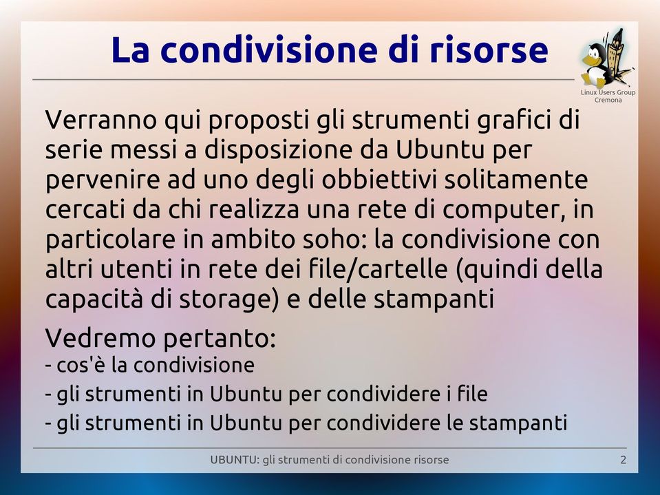 condivisione con altri utenti in rete dei file/cartelle (quindi della capacità di storage) e delle stampanti Vedremo