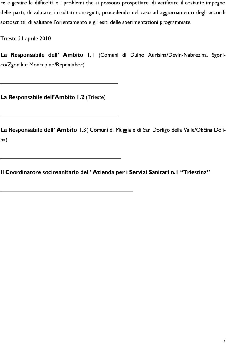 Trieste 21 aprile 2010 La Responsabile dell Ambito 1.