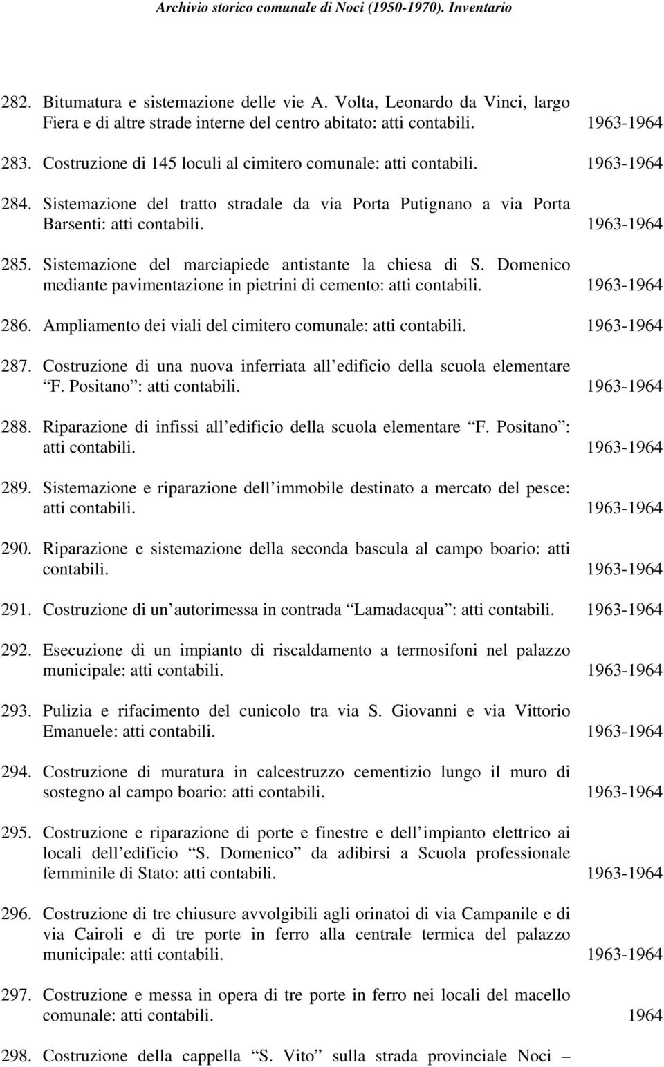 Sistemazione del marciapiede antistante la chiesa di S. Domenico mediante pavimentazione in pietrini di cemento: atti contabili. 1963-1964 286.