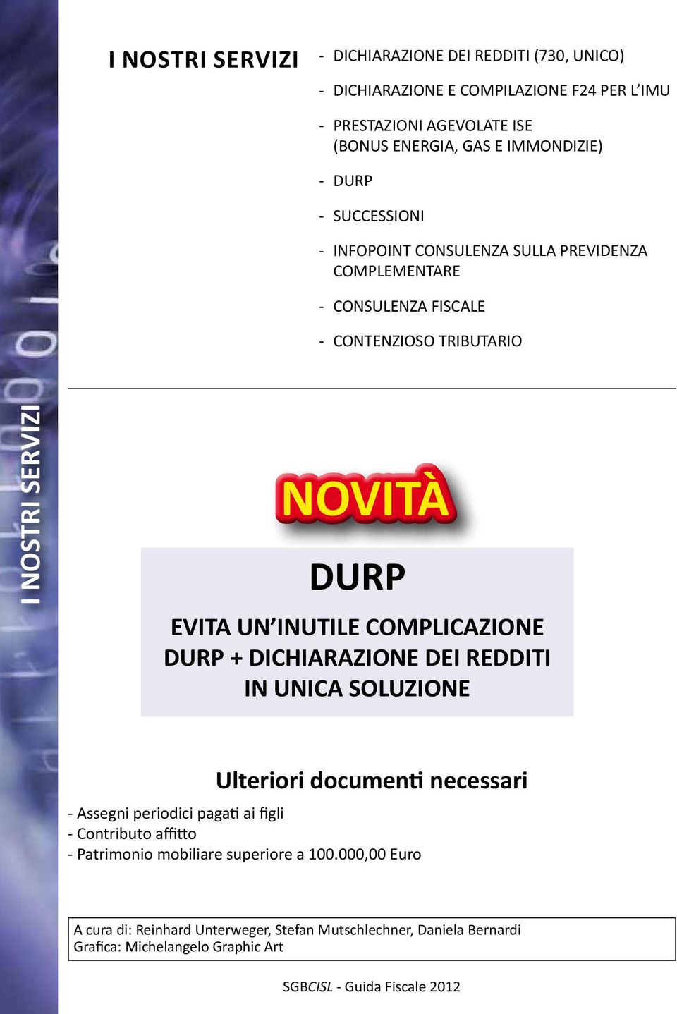 DURP EVITA UN INUTILE COMPLICAZIONE DURP + DICHIARAZIONE DEI REDDITI IN UNICA SOLUZIONE Ulteriori documenti necessari - Assegni periodici pagati ai figli -