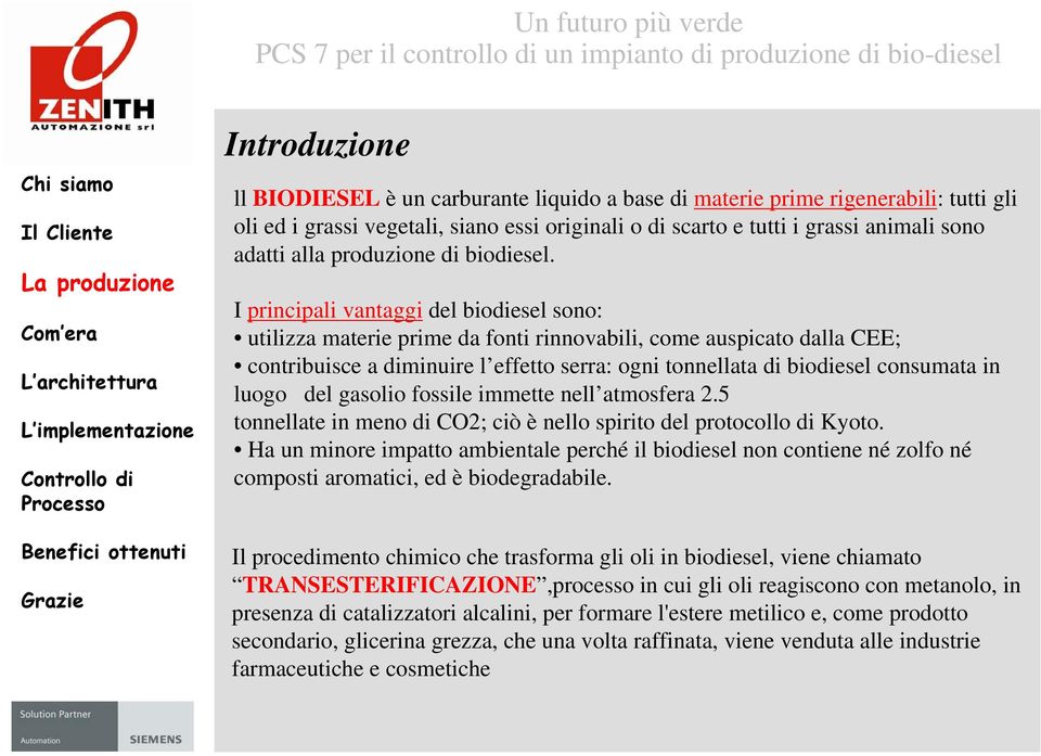 I principali vantaggi del biodiesel sono: utilizza materie prime da fonti rinnovabili, come auspicato dalla CEE; contribuisce a diminuire l effetto serra: ogni tonnellata di biodiesel consumata in