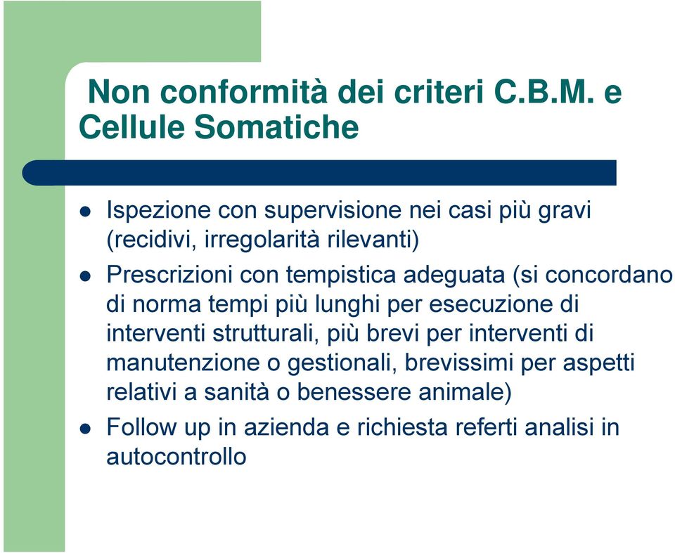 Prescrizioni con tempistica adeguata (si concordano di norma tempi più lunghi per esecuzione di interventi