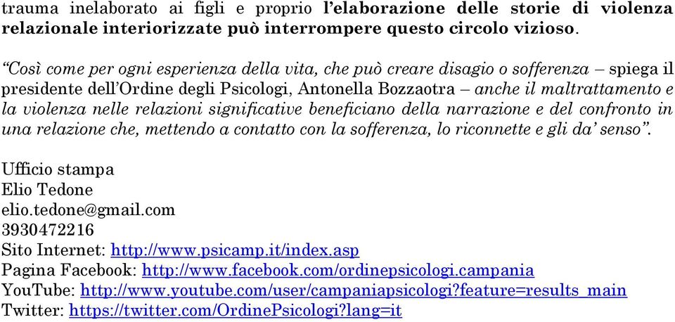 relazioni significative beneficiano della narrazione e del confronto in una relazione che, mettendo a contatto con la sofferenza, lo riconnette e gli da senso. Ufficio stampa Elio Tedone elio.