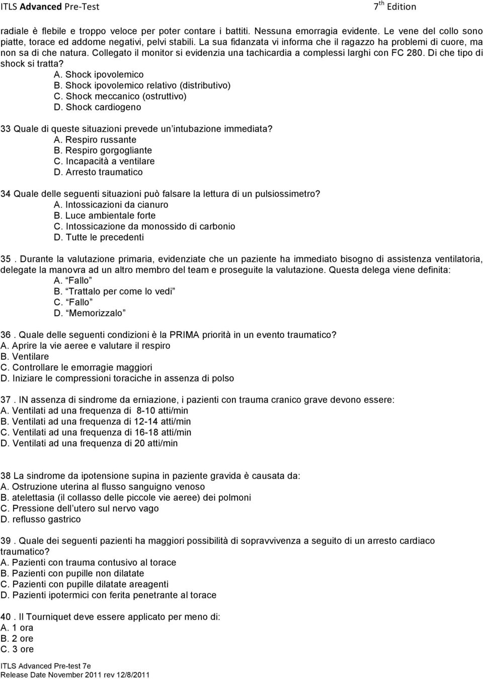 Di che tipo di shock si tratta? A. Shock ipovolemico B. Shock ipovolemico relativo (distributivo) C. Shock meccanico (ostruttivo) D.