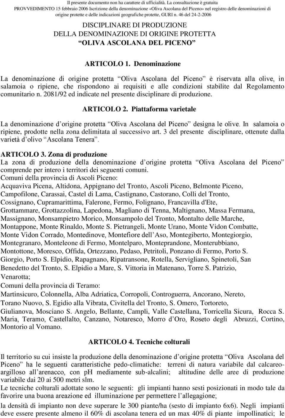 geografiche protette, GURI n. 46 del 24-2-2006 DISCIPLINARE DI PRODUZIONE DELLA DENOMINAZIONE DI ORIGINE PROTETTA OLIVA ASCOLANA DEL PICENO ARTICOLO 1.