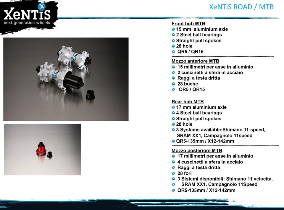 dritta 28 buche QR5 / QR15 Rear hub MTB 17 mm aluminium axle 4 Steel ball bearings Straight pull spokes 28 hole 3 Systems available:shimano 11-speed, SRAM XX1, Campagnolo 11speed QR5-135mm /