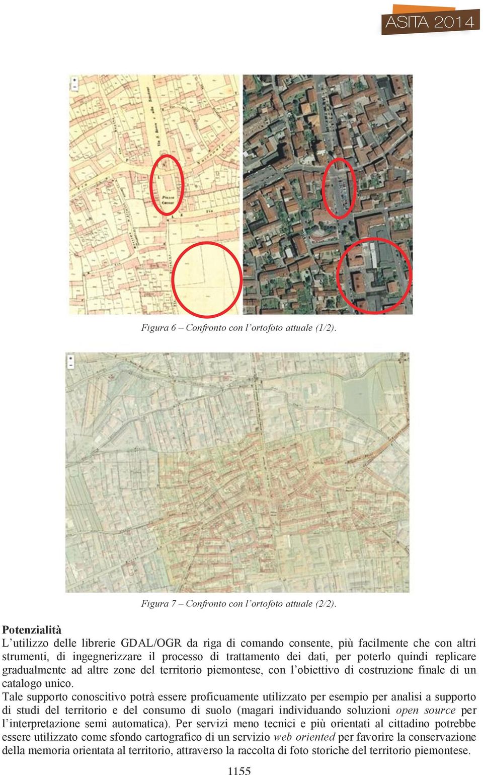 replicare gradualmente ad altre zone del territorio piemontese, con l obiettivo di costruzione finale di un catalogo unico.