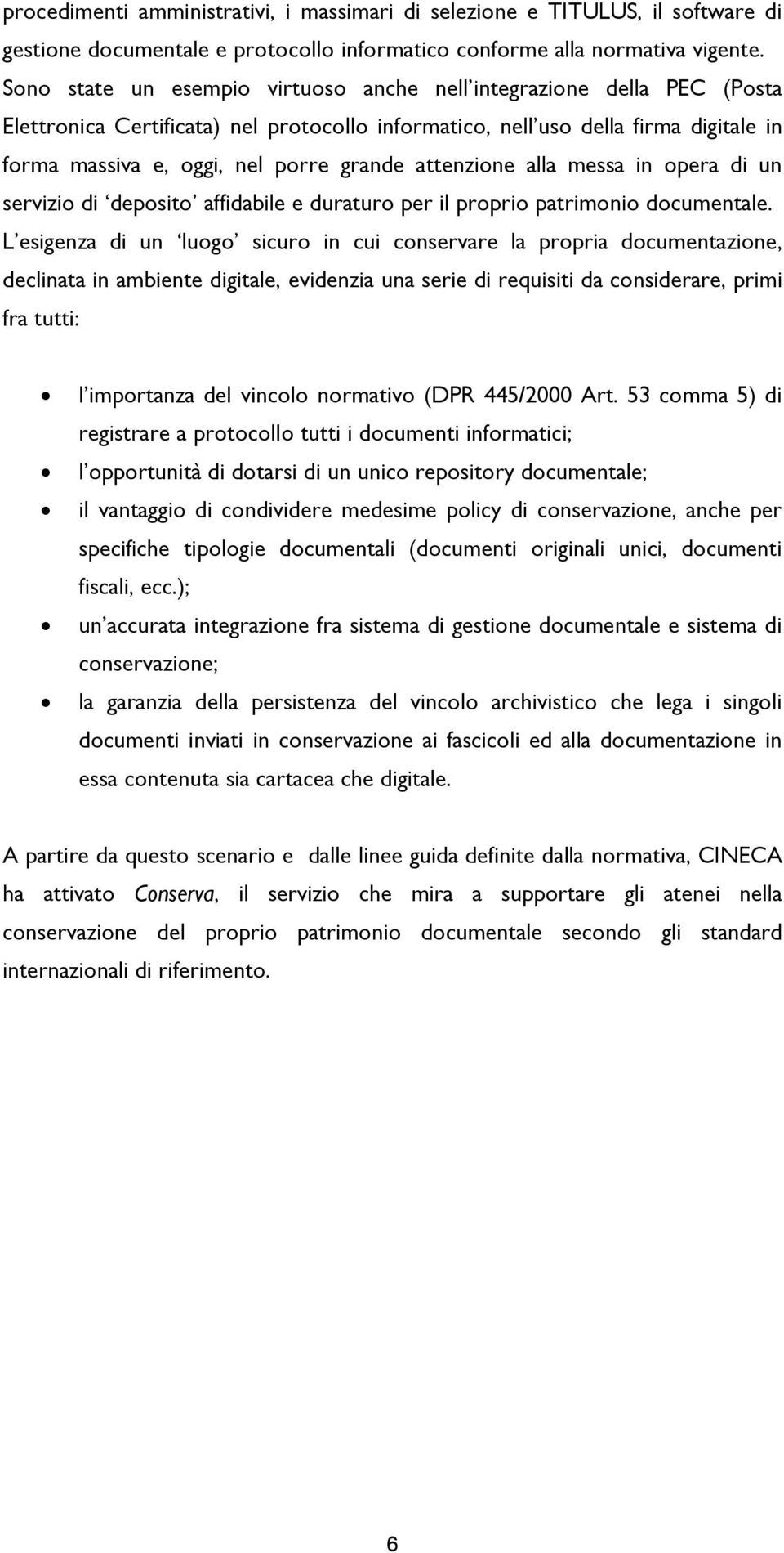 attenzione alla messa in opera di un servizio di deposito affidabile e duraturo per il proprio patrimonio documentale.