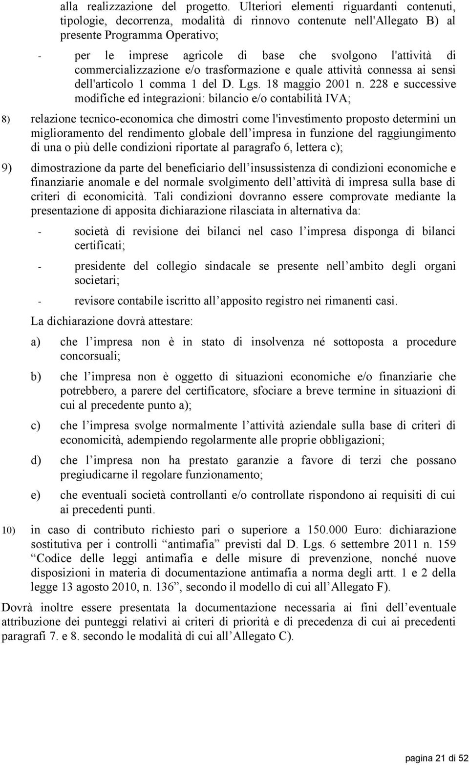 l'attività di commercializzazione e/o trasformazione e quale attività connessa ai sensi dell'articolo 1 comma 1 del D. Lgs. 18 maggio 2001 n.