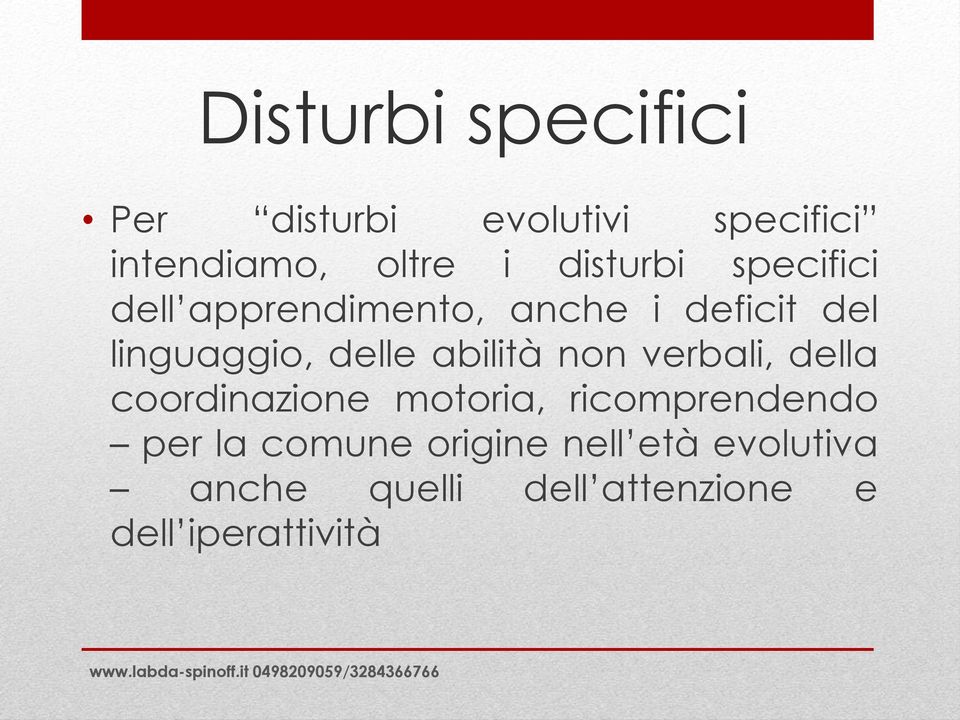 delle abilità non verbali, della coordinazione motoria, ricomprendendo per