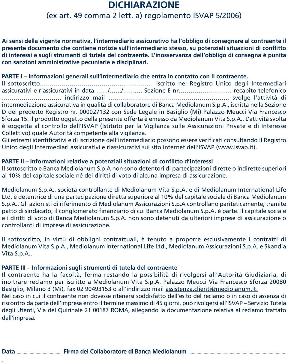 stesso, su potenziali situazioni di conflitto di interessi e sugli strumenti di tutela del contraente.